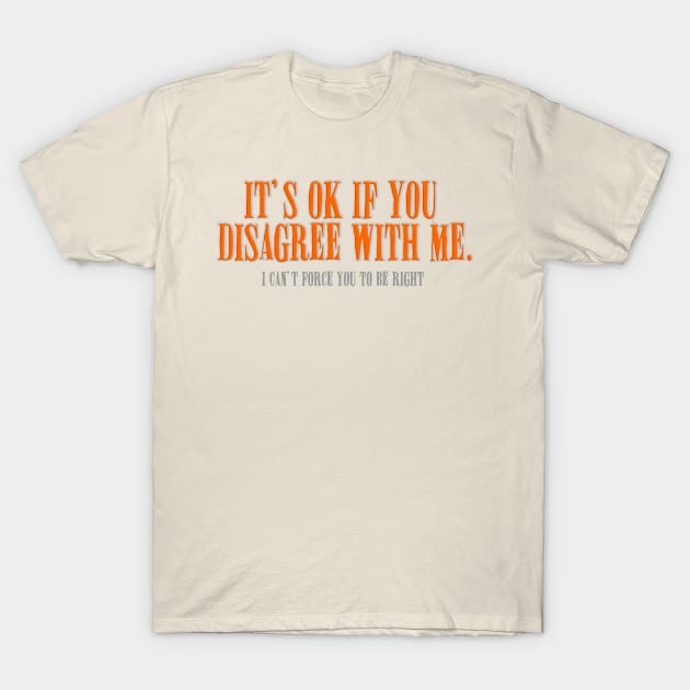 Disagree T-Shirt by the Mad Artist